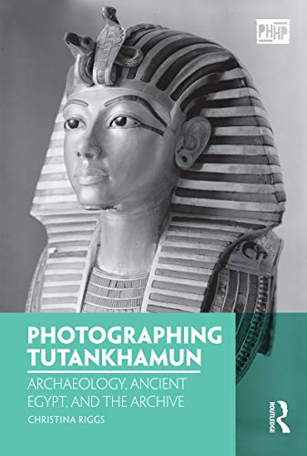 9781350038523: Photographing Tutankhamun: Archaeology, Ancient Egypt, and the Archive