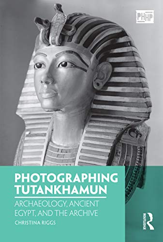 Stock image for Photographing Tutankhamun: Archaeology, Ancient Egypt, and the Archive for sale by THE SAINT BOOKSTORE
