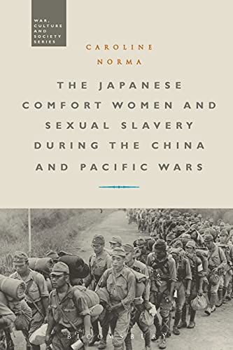 9781350040014: The Japanese Comfort Women and Sexual Slavery during the China and Pacific Wars (War, Culture and Society)