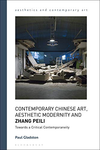 Beispielbild fr Contemporary Chinese Art, Aesthetic Modernity and Zhang Peili - Towards a Critical Contemporaneity zum Verkauf von Literary Cat Books