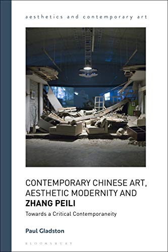 Imagen de archivo de Contemporary Chinese Art, Aesthetic Modernity and Zhang Peili - Towards a Critical Contemporaneity a la venta por Literary Cat Books