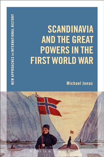 Stock image for Scandinavia and the Great Powers in the First World War for sale by Revaluation Books