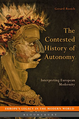 Imagen de archivo de The Contested History of Autonomy Interpreting European Modernity a la venta por Michener & Rutledge Booksellers, Inc.