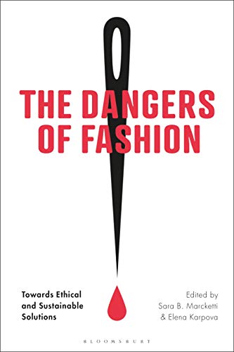 Beispielbild fr The Dangers of Fashion: Towards Ethical and Sustainable Solutions zum Verkauf von BooksRun