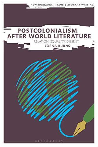 9781350053021: Postcolonialism After World Literature: Relation, Equality, Dissent