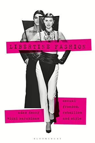 Stock image for Libertine Fashion: Sexual Freedom, Rebellion, and Style for sale by Revaluation Books