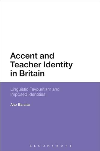 Stock image for Accent and Teacher Identity in Britain: Linguistic Favouritism and Imposed Identities [Hardcover] Baratta, Alex for sale by The Compleat Scholar