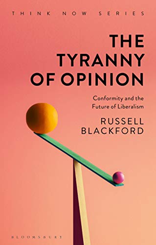 Stock image for The Tyranny of Opinion: Conformity and the Future of Liberalism for sale by Revaluation Books