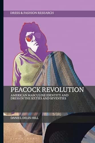 Beispielbild fr Peacock Revolution: American Masculine Identity and Dress in the Sixties and Seventies (Dress and Fashion Research) zum Verkauf von BooksRun