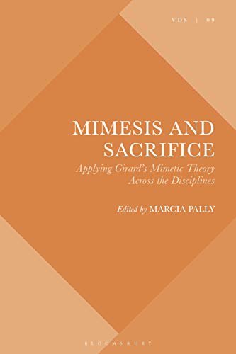 Stock image for Mimesis and Sacrifice Applying Girard's Mimetic Theory Across the Disciplines for sale by Michener & Rutledge Booksellers, Inc.