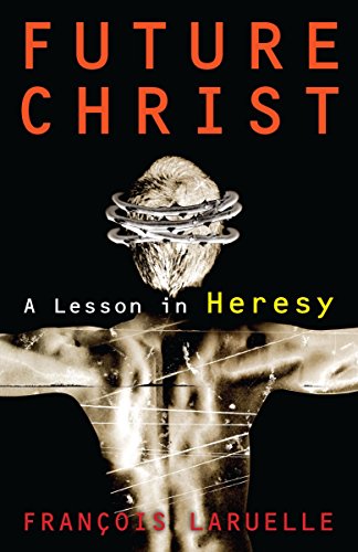 9781350060951: Future Christ: A Lesson in Heresy