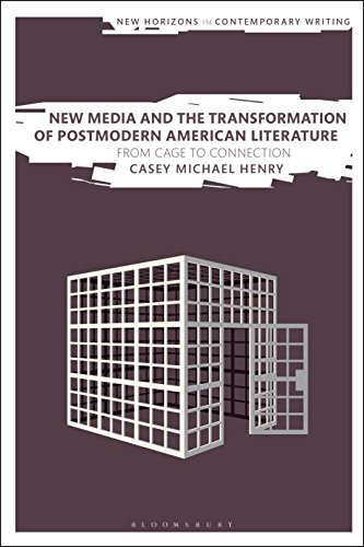 9781350064966: New Media and the Transformation of Postmodern American Literature: From Cage to Connection (New Horizons in Contemporary Writing)