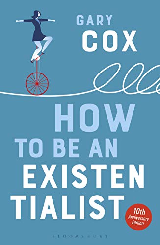 Stock image for How to Be an Existentialist: Or, How to Get Real, Get a Grip, and Stop Making Excuses for sale by BookHolders