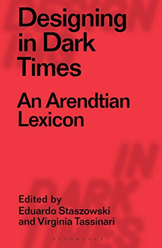 Stock image for Designing in Dark Times: An Arendtian Lexicon for sale by Ergodebooks