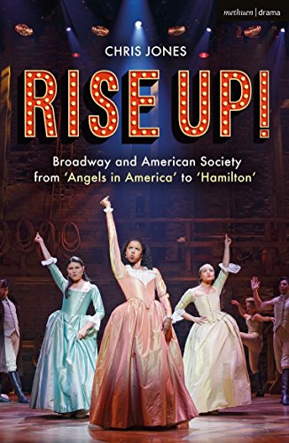 Stock image for Rise Up!: Broadway and American Society from 'Angels in America' to 'Hamilton' for sale by ThriftBooks-Dallas