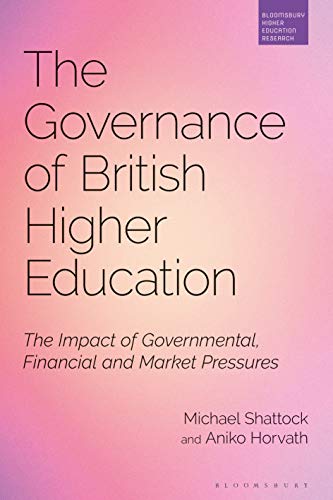 Stock image for The Governance of British Higher Education: The Impact of Governmental, Financial and Market Pressures (Bloomsbury Higher Education Research) for sale by Lucky's Textbooks