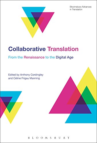 Stock image for Collaborative Translation: From the Renaissance to the Digital Age (Bloomsbury Advances in Translation) [Paperback] Cordingley, Anthony; Manning, Céline Frigau and Munday, Jeremy for sale by The Compleat Scholar