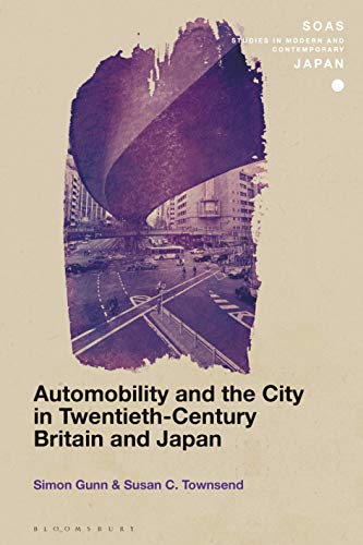 Beispielbild fr Automobility and the City in Twentieth-Century Britain and Japan (SOAS Studies in Modern and Contemporary Japan) zum Verkauf von Monster Bookshop