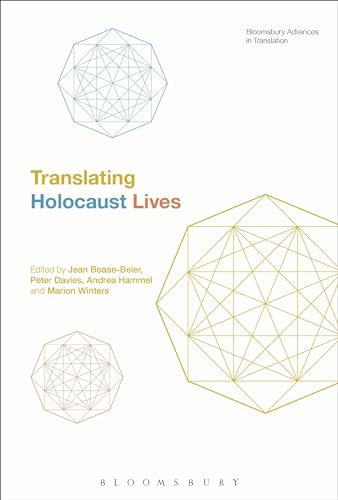 Stock image for Translating Holocaust Lives (Bloomsbury Advances in Translation) [Paperback] Boase-Beier, Jean; Davies, Peter; Hammel, Andrea; Winters, Marion and Munday, Jeremy for sale by The Compleat Scholar
