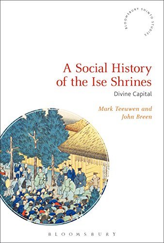9781350081192: A Social History of the Ise Shrines: Divine Capital (Bloomsbury Shinto Studies)