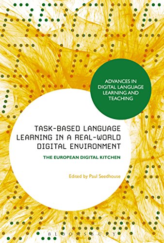 Beispielbild fr Task-based Language Learning in a Real-World Digital Environment: The European Digital Kitchen (Advances in Digital Language Learning and Teaching) [Paperback] Seedhouse, Paul zum Verkauf von The Compleat Scholar