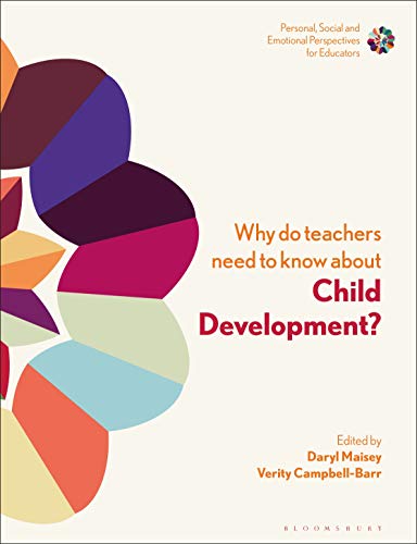 Beispielbild fr Why Do Teachers Need to Know About Child Development?: Strengthening Professional Identity and Well-Being (Personal, Social and Emotional Perspectives for Educators) zum Verkauf von Monster Bookshop