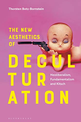 Imagen de archivo de The New Aesthetics of Deculturation: Neoliberalism, Fundamentalism and Kitsch a la venta por HPB-Red