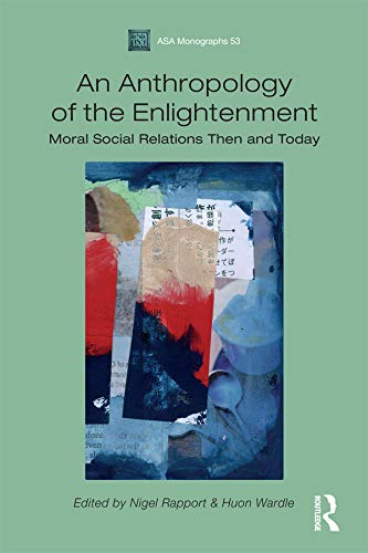 Stock image for An Anthropology of the Enlightenment Moral Social Relations Then and Today for sale by Michener & Rutledge Booksellers, Inc.
