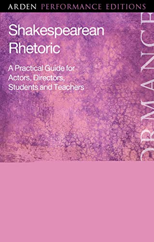 9781350087965: Shakespearean Rhetoric: A Practical Guide for Actors, Directors, Students and Teachers (Arden Performance Companions)