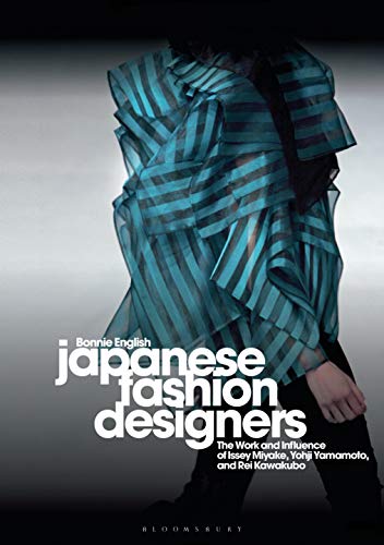 9781350088146: Japanese Fashion Designers: The Work and Influence of Issey Miyake, Yohji Yamamotom, and Rei Kawakubo