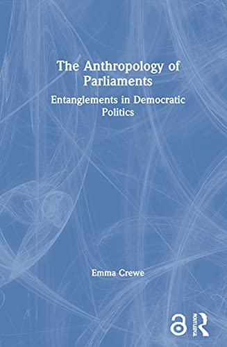 Stock image for The Anthropology of Parliaments: Entanglements in Democratic Politics for sale by Chiron Media