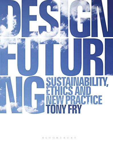 Imagen de archivo de Design Futuring: Sustainability, Ethics and New Practice a la venta por ThriftBooks-Atlanta