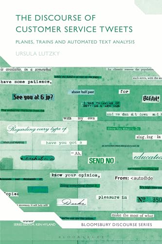 Stock image for The Discourse of Customer Service Tweets: Planes, Trains and Automated Text Analysis (Bloomsbury Discourse) for sale by AwesomeBooks