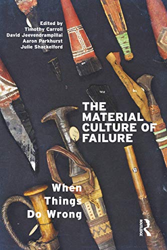 Imagen de archivo de The Material Culture of Failure : When Things Do Wrong a la venta por Blackwell's