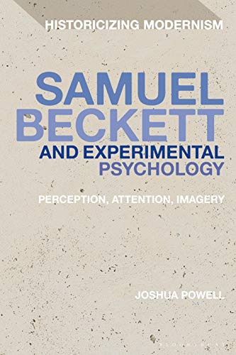 

Samuel Beckett and Experimental Psychology Perception, Attention, Imagery Historicizing Modernism