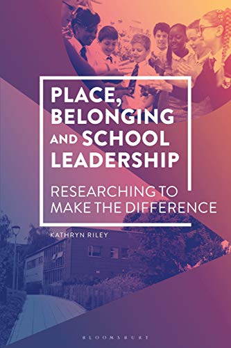 9781350093676: Place, Belonging and School Leadership: Researching to Make the Difference