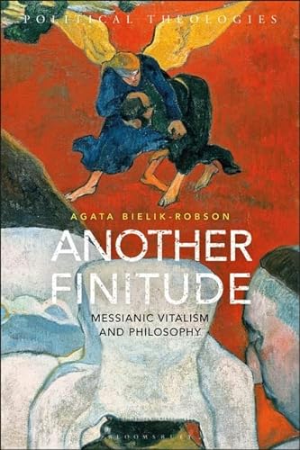 9781350094079: Another Finitude: Messianic Vitalism and Philosophy