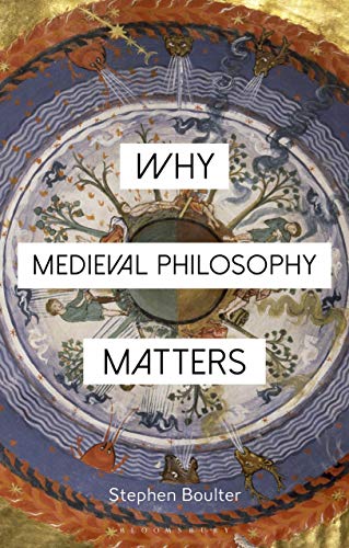 Beispielbild fr Why Medieval Philosophy Matters (Why Philosophy Matters) zum Verkauf von Ergodebooks