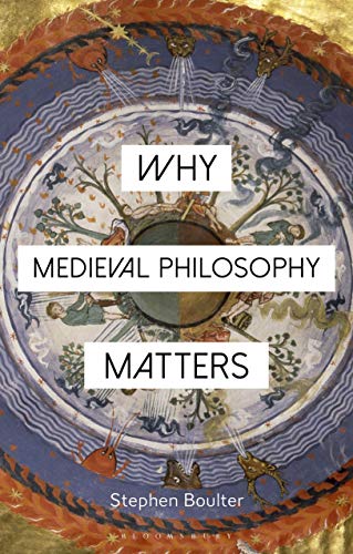 Stock image for Why Medieval Philosophy Matters (Why Philosophy Matters) for sale by Ergodebooks