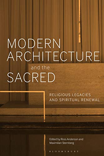 Stock image for Modern Architecture and the Sacred: Religious Legacies and Spiritual Renewal for sale by Revaluation Books