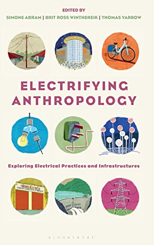 Beispielbild fr Electrifying Anthropology: Exploring Electrical Practices and Infrastructures (Criminal Practice Series) zum Verkauf von Buchpark