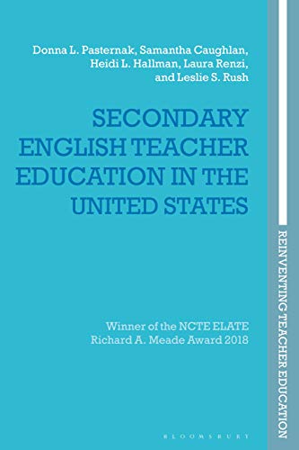 Stock image for Secondary English Teacher Education in the United States (Reinventing Teacher Education) [Paperback] Pasternak, Donna L.; Caughlan, Samantha; Hallman, Heidi L.; Renzi, Laura; Rush, Leslie S.; Nuttall, Joce; Brennan, Marie; Smagorinsky, Peter and Ellis, Viv for sale by The Compleat Scholar