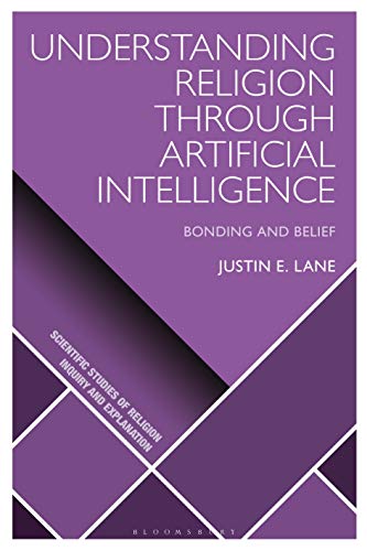 Stock image for Understanding Religion Through Artificial Intelligence: Bonding and Belief (Scientific Studies of Religion: Inquiry and Explanation) for sale by Ergodebooks