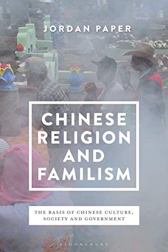 9781350103610: Chinese Religion and Familism: The Basis of Chinese Culture, Society and Government