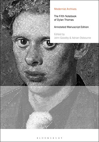 Imagen de archivo de The Fifth Notebook of Dylan Thomas: Annotated Manuscript Edition (Modernist Archives) a la venta por Housing Works Online Bookstore