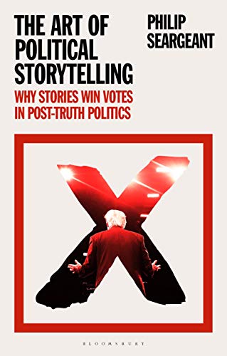 9781350107380: The Art of Political Storytelling: Why Stories Win Votes in Post-Truth Politics