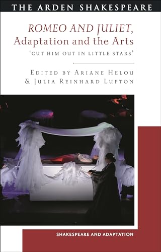 9781350109209: Romeo and Juliet, Adaptation and the Arts: Cut Him Out in Little Stars