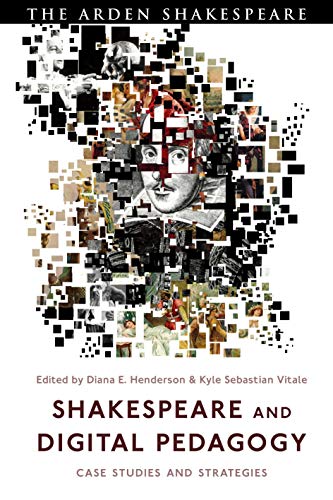 9781350109728: Shakespeare and Digital Pedagogy: Case Studies and Strategies