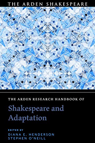 9781350110304: The Arden Research Handbook of Shakespeare and Adaptation (The Arden Shakespeare Handbooks)