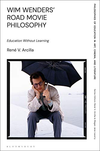 Stock image for Wim Wenders's Road Movie Philosophy Education Without Learning for sale by Michener & Rutledge Booksellers, Inc.